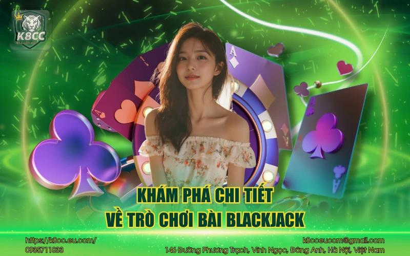 Khám phá chi tiết về trò chơi bài Blackjack