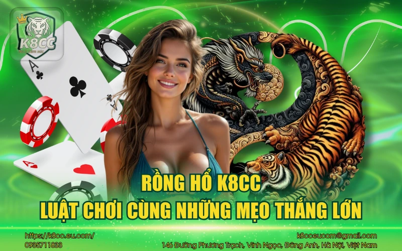 Rồng Hổ - Luật chơi cùng những mẹo thắng lớn 1 Rồng hổ K8CC - Luật chơi cùng những mẹo thắng lớn