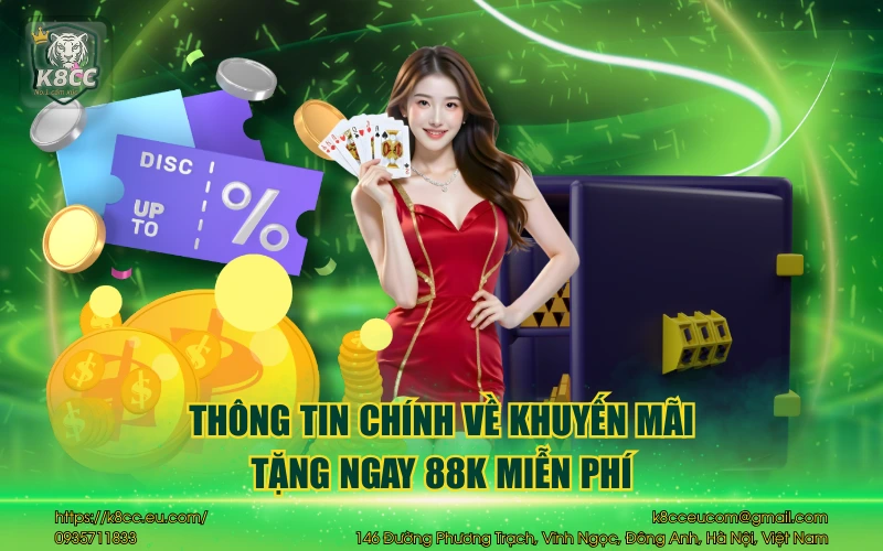 Thông tin chính về khuyến mãi tặng ngay 88K miễn phí