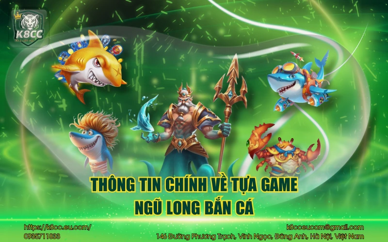 Ngũ Long Bắn Cá - Hành trình truy tìm kho báu hấp dẫn 2 Thông tin chính về tựa game ngũ long bắn cá