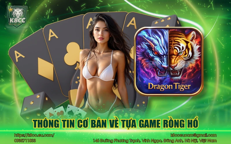 Rồng Hổ - Luật chơi cùng những mẹo thắng lớn 2 Thông tin cơ bản về tựa game rồng hổ